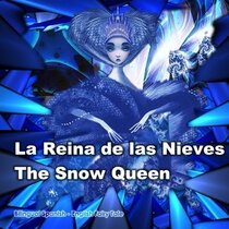 La Reina de las Nieves. The Snow Queen. Bilingual Spanish - English Fairy Tale: El libro bilinge para nios. Dual Language Book for Kids (Spanish Edition)