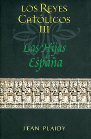 Los reyes catolicos III: Las hijas de Espana