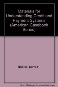 Materials for Understanding Credit and Payment Systems (American Casebook Series)