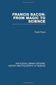 Francis Bacon: From Magic to Science (Volume 26)