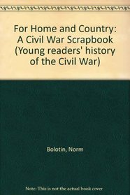 For Home and Country: A Civil War Scrapbook (Young Reader's Hist- Civil War)