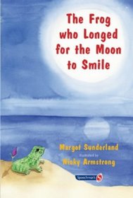 The Frog Who Longed for the Moon to Smile: A Story for Children Who Yearn for Someone They Love (Helping Children with Feelings)