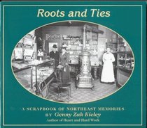 Roots  Ties: A Scrapbook of Northeast Memories