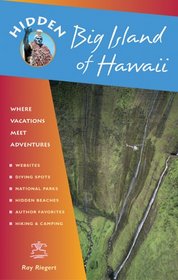 Hidden Big Island of Hawaii: Including the Kona Coast, Hilo, Kailua, and Volcanoes National Park (Hidden Travel)