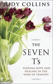 The Seven T's: Finding Hope and Healing in the Wake of Tragedy
