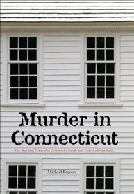Murder in Connecticut: The Shocking Crime That Destroyed a Family and United a Community