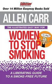 The Illustrated Easy Way for Women to Stop Smoking: A Liberating Guide to a Smoke-free Future