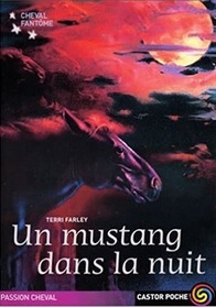 Un mustang dans la nuit (Mustang Moon) (Phantom Stallion, Bk 2) (French Edition)
