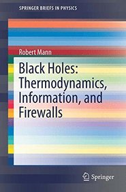Black Holes: Thermodynamics, Information, and Firewalls (SpringerBriefs in Physics)