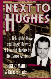 Next to Hughes: Behind the Power and Tragic Downfall of Howard Hughes by His Closest Advisor