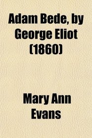 Adam Bede, by George Eliot (1860)