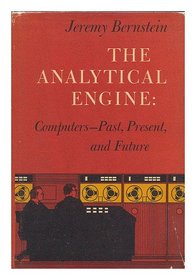 The Analytical Engine: Computers, Past, Present, and Future.