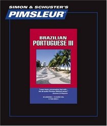 Portuguese (Brazilian) III: Learn to Speak and Understand Portuguese with Pimsleur Language Programs