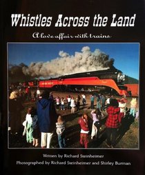 Whistles Across the Land: A Love Affair With Trains (Railroads)