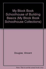 My Block Book Schoolhouse of Building Basics (My Block Books)