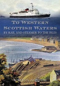 TO WESTERN SCOTTISH WATERS: By Rail and Steam to the Isles