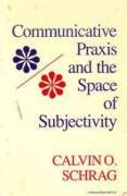 Communicative Praxis and the Space of Subjectivity (Studies in Phenomenology and Existential Philosophy)