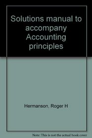 Solutions manual to accompany Accounting principles