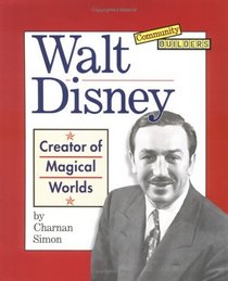 Walt Disney: Creator of Magical Worlds (Community Builders)