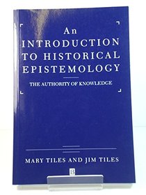 An Introduction to Historical Epistemology: the Authority of Knowledge