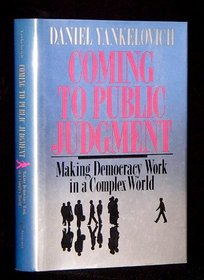 Coming to Public Judgment: Making Democracy Work in a Complex World (The Frank W. Abrams Lectures)