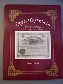 Cripple Creek gold: A centennial history of the Cripple Creek District