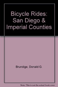 Bicycle Rides: San Diego and Imperial Counties (Entire County Areas; 62 Rides)