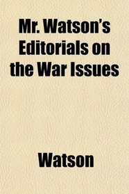 Mr. Watson's Editorials on the War Issues