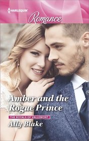 Amber and the Rogue Prince (Royals of Vallemont, Bk 2) (Harlequin Romance, No 4619) (Larger Print)