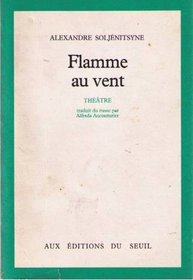 Flamme au vent: La lumiere qui est en toi : theatre (French Edition)