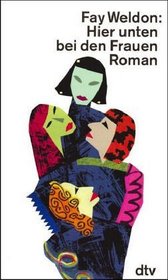 Hier unten bei den Frauen. Roman.