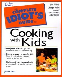Complete Idiot's Guide to Cooking with Kids