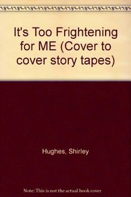 It's Too Frightening for ME (Cover to cover story tapes)
