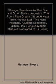 Strange News from Another Star and Other Stories: Augustus / The Poet / Flute Dream / Strange News from Another Star / The Hard Passage / A Dream Sequence / Faldum / Iris (Penguin Modern Classics Translated Texts Series)