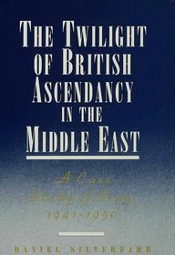 THE TWILIGHT OF BRITISH ASCENDANCY IN THE MIDDLE EAST, 41-50: A CASE STUDY OF IRAQ, 1941-50