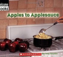 Apples To Applesauce (Welcome Books)