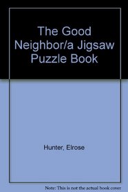 The Good Neighbor/a Jigsaw Puzzle Book