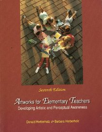 Artworks for Elementary Teachers: Developing Artistic and Perceptual Awareness