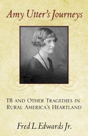 Amy Utter's Journeys: TB and Other Tragedies in Rural America's Heartland