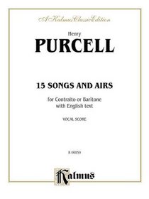 Fifteen Songs and Airs for Contralto or Baritone from the Operas and Masques (Kalmus Edition)