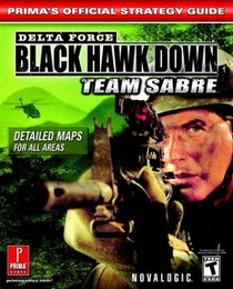 Delta Force--Black Hawk Down: Team Sabre (Prima's Official Strategy Guide)