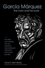 Garcia Marquez: The Man and His Work, Second Edition