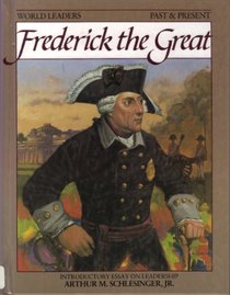 Frederick the Great (World Leaders Past & Present)