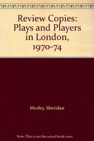 Review Copies: Plays and Players in London, 1970-74