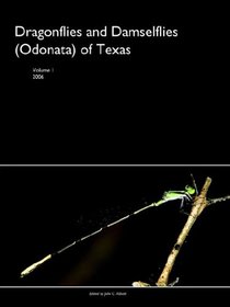 Dragonflies and Damselflies (Odonata) of Texas, Volume I
