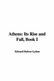 Athens: Its Rise and Fall, Book I