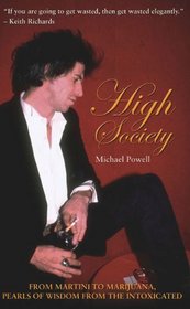 High Society: From Martini to Marijuana, Pearls of Wisdom from the Intoxicated