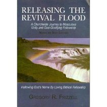 Releasing the Revival Flood: A churchwide Journey to Miraculous Unity and God-Glorifying Fellowship