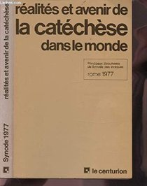 Realites et avenir de la catechese dans le monde: Principaux documents du Synode des eveques 1977 (Documents d'Eglise) (French Edition)