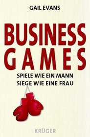 Business Games. Spiele wie ein Mann - siege wie eine Frau.